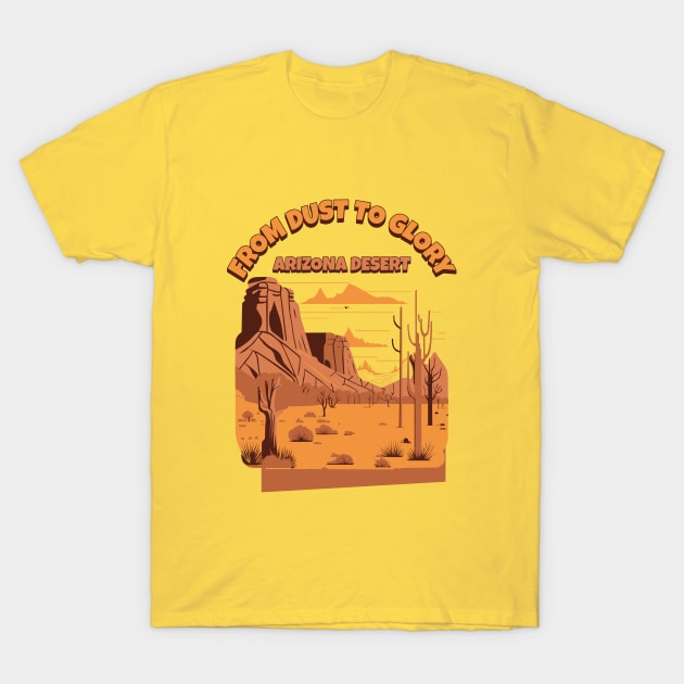 From Dust to Glory: Arizona Desert Sedona Arizona Scottsdale Arizona Retro Vintage Arizona Boho Desert Saguaro Cactus Mountains T-Shirt by Awesome Soft Tee